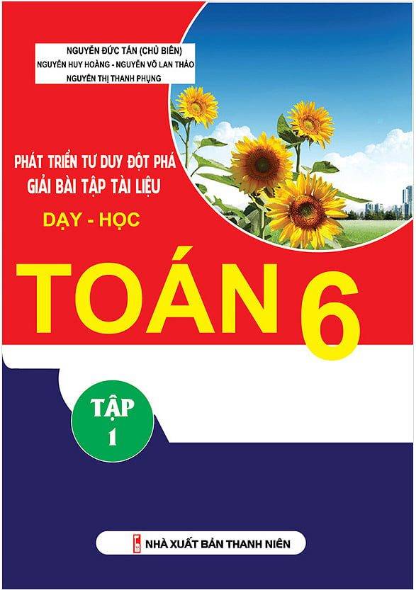 Phát Triển Tư Duy Đột Phá Giải Bài Tập Tài Liệu Dạy - Học Toán 6 Tập 1