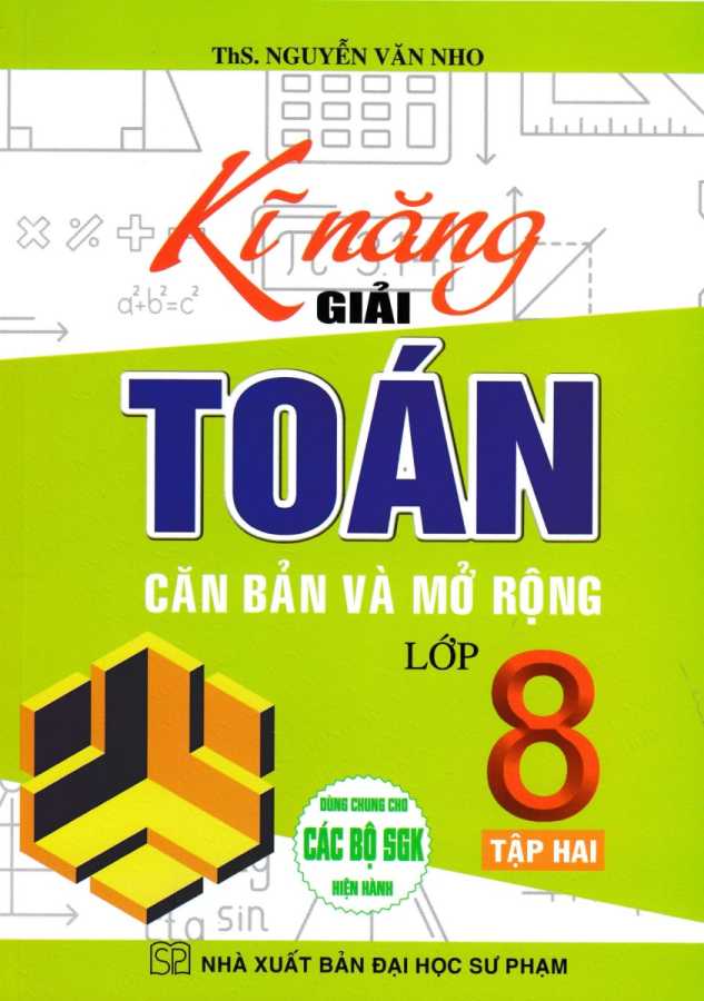 Kĩ Năng Giải Toán Căn Bản Và Mở Rộng Lớp 8 Tập 2 (Dùng Chung Cho Các Bộ SGK Hiện Hành)