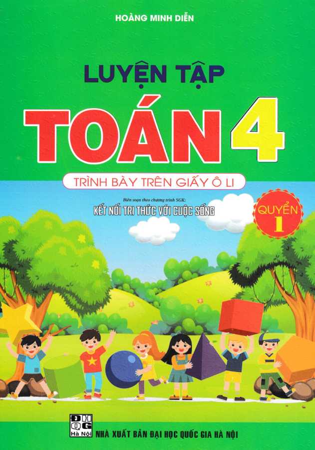 Luyện Tập Toán 4 Quyển 1 - Trình Bày Trên Giấy Ô Li (Bộ Sách Kết Nối Tri Thức Với Cuộc Sống)