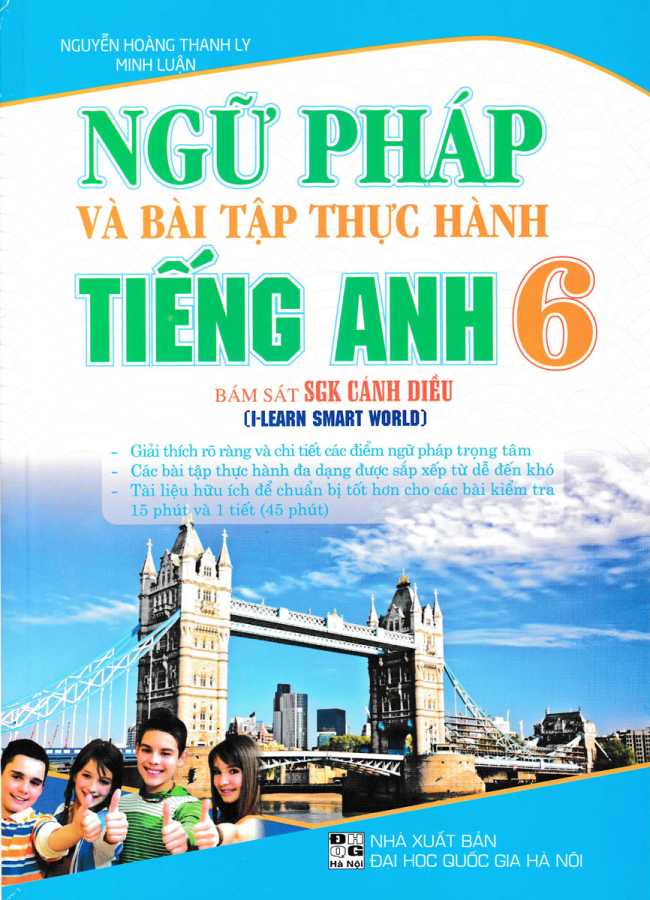 Ngữ Pháp Và Bài Tập Thực Hành Tiếng Anh 6 (Bám Sát SGK Cánh DiềuI-Learn Smart World)