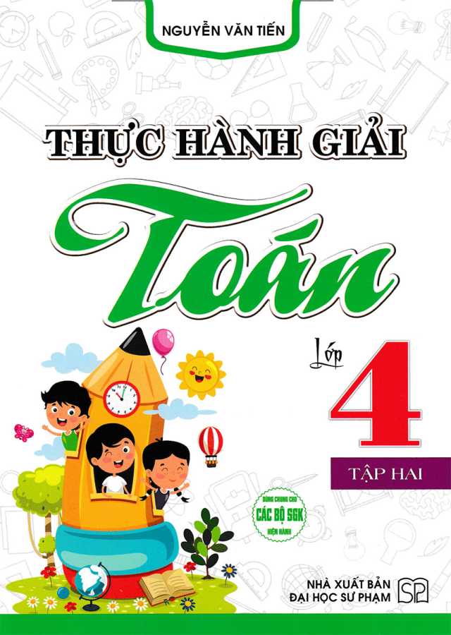 Thực Hành Giải Toán Lớp 4 Tập 2 (Dùng Chung Cho Các Bộ SGK Hiện Hành)