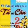 Vở Bài Tập Nâng Cao Từ Và Câu Lớp 2 (Theo Chương Trình Giáo Dục Phổ Thông Mới Định Hướng Phát Triển Năng Lực)