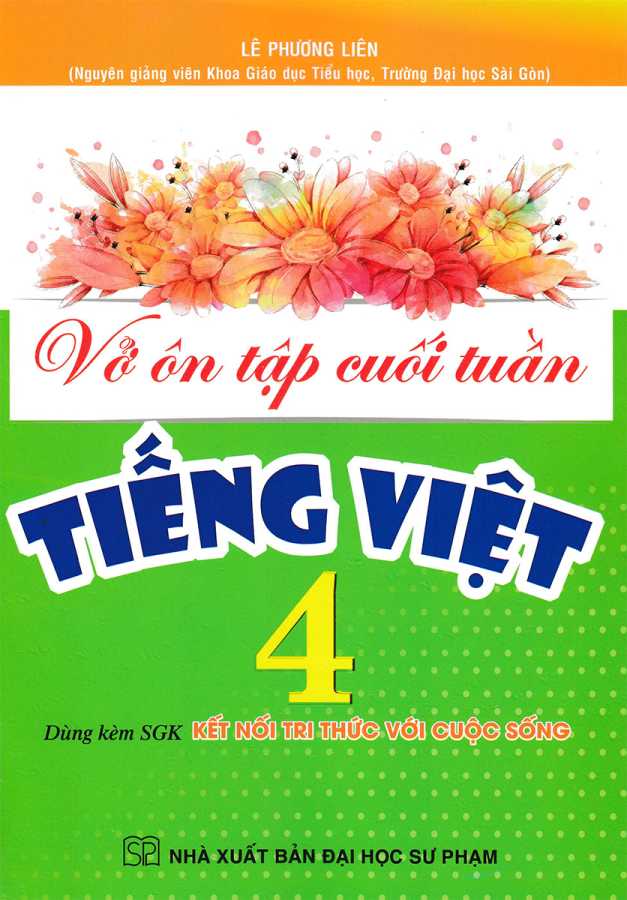 Vở Ôn Tập Cuối Tuần Tiếng Việt 4 (Dùng Kèm SGK Kết Nối Tri Thức Với Cuộc Sống)