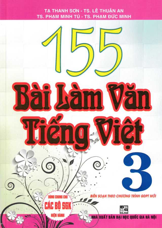 155 Bài Làm Văn Tiếng Việt Lớp 3 (Dùng Chung Cho Các SGK Mới Hiện Hành)