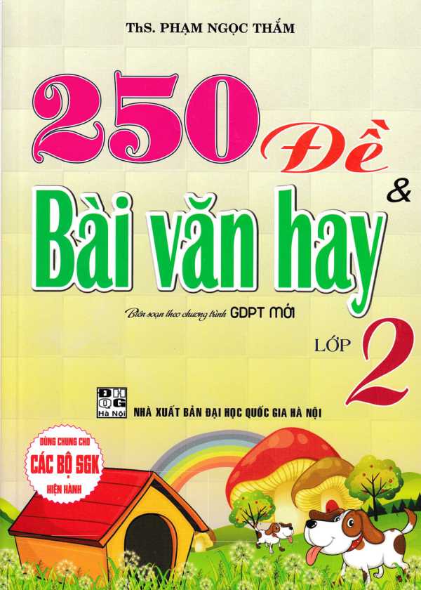 250 Đề Và Bài Văn Hay Lớp 2 (Biên Soạn Theo Chương Trình GDPT Mới)