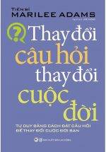 Thay Đổi Câu Hỏi - Thay Đổi Cuộc Đời