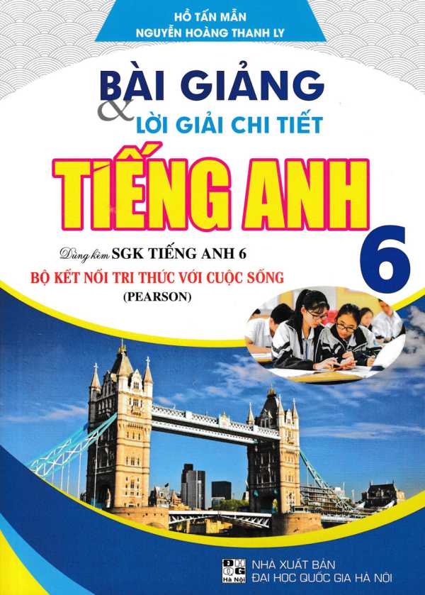 Bài Giảng Và Lời Giải Chi Tiết Tiếng Anh 6 (Dùng Kèm SGK Bộ Kết Nối Tri Thức Với Cuộc Sống)