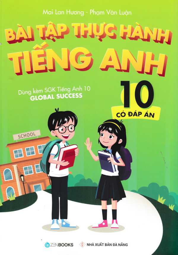 Bài Tập Thực Hành Tiếng Anh 10 (Có Đáp Án) - Dùng Kèm SGK Tiếng Anh 10 Global Success