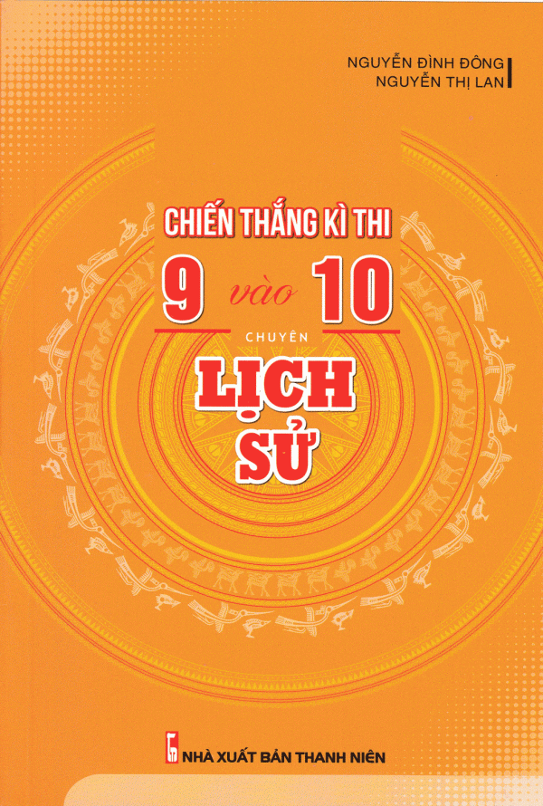 Chiến Thắng Kì Thi 9 Vào 10 Chuyên Lịch Sử