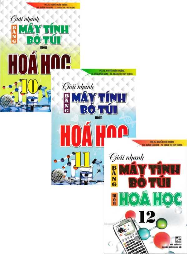 Combo Giải Nhanh Bằng Máy Tính Bỏ Túi Môn Hóa Học 10,11,12 (Bộ 3 Cuốn)