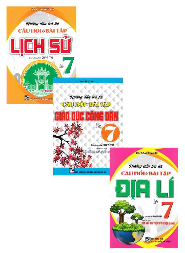 Combo Hướng Dẫn Trả Lời Câu Hỏi & Bài Tập Lớp 7: Giáo Dục Công Dân + Lịch Sử + Địa Lí (Bám Sát SGK Kết Nối Tri Thức Với Cuộc Sống)