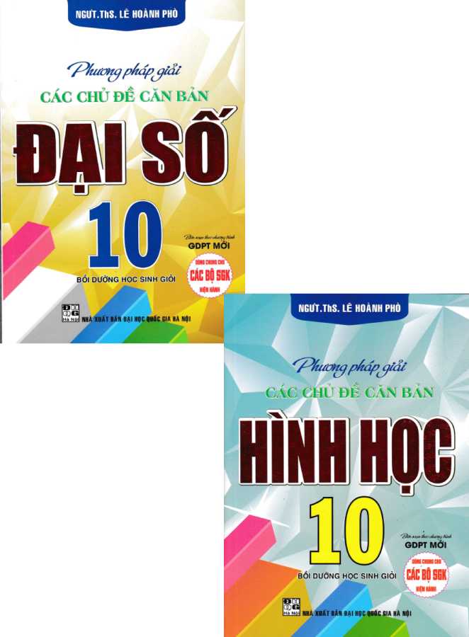 Combo Phương Pháp Giải Các Chủ Đề Căn Bản Đại Số + Hình Học 10 (Biên Soạn Theo Chương Trình GDPT Mới) (Bộ 2 Cuốn)