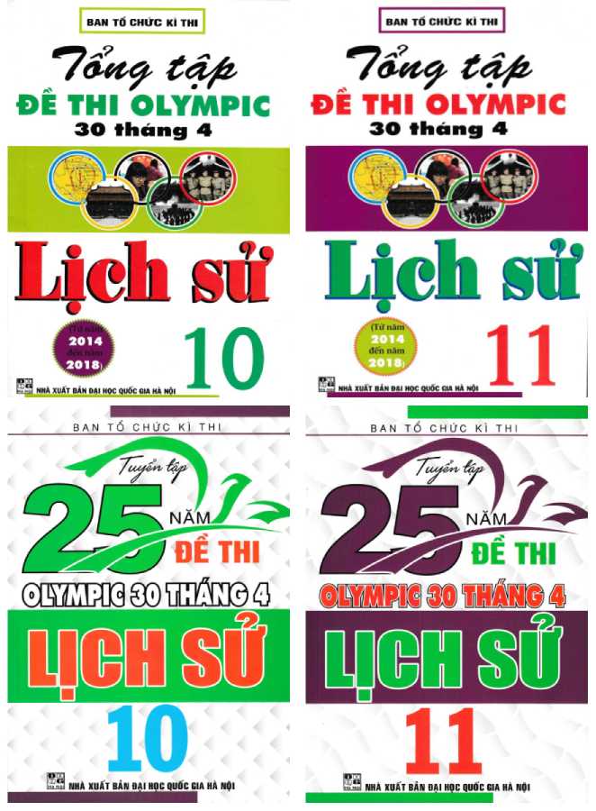 Combo Tuyển Tập 25 Năm Đề Thi Olympic 30 Tháng 4 + Tổng Tập Đề Thi Olympic 30 Tháng 4 Môn Lịch Sử Lớp 10 + 11 (Bộ 4 Cuốn)