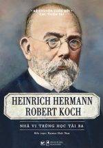 Kể Chuyện Cuộc Đời Các Thiên Tài: Heinrich Hermann Robert Koch - Nhà Vi Trùng Học Tài Ba