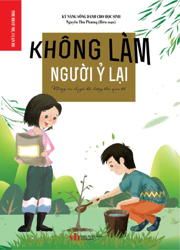 Kỹ Năng Sống Dành Cho Học Sinh - Không Làm Người Ỷ Lại