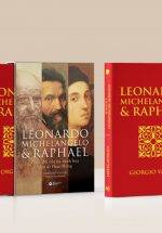 Leonardo, Michelangelo & Raphael - Cuộc Đời Của Ba Danh Họa Thời Kì Phục Hưng (Deluxe Book)