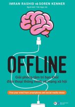 Offline - Giải Phóng Tâm Trí Bạn Khỏi Điện Thoại Thông Minh Và Mạng Xã Hội