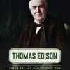 Kể Chuyện Cuộc Đời Các Thiên Tài: Thomas Edison - Thiên Tài Bắt Đầu Từ Tuổi Thơ