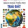 Tri Thức Trong Lòng Bàn Tay - Bách Khoa Thiếu Nhi - Trái Đất (Bìa Cứng)