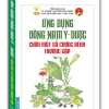 Ứng Dụng Đông Nam Y - Dược Chữa Một Số Chứng Bệnh Thường Gặp (Tập 1)