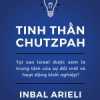 Tinh Thần Chutzpah - Tại Sao Israel Được Xem Là Trung Tâm Của Sự Đổi Mới Và Hoạt Động Khởi Nghiệp?