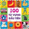 Từ Vựng Đầu Đời Của Bé - 100 Từ Vựng Đầu Tiên