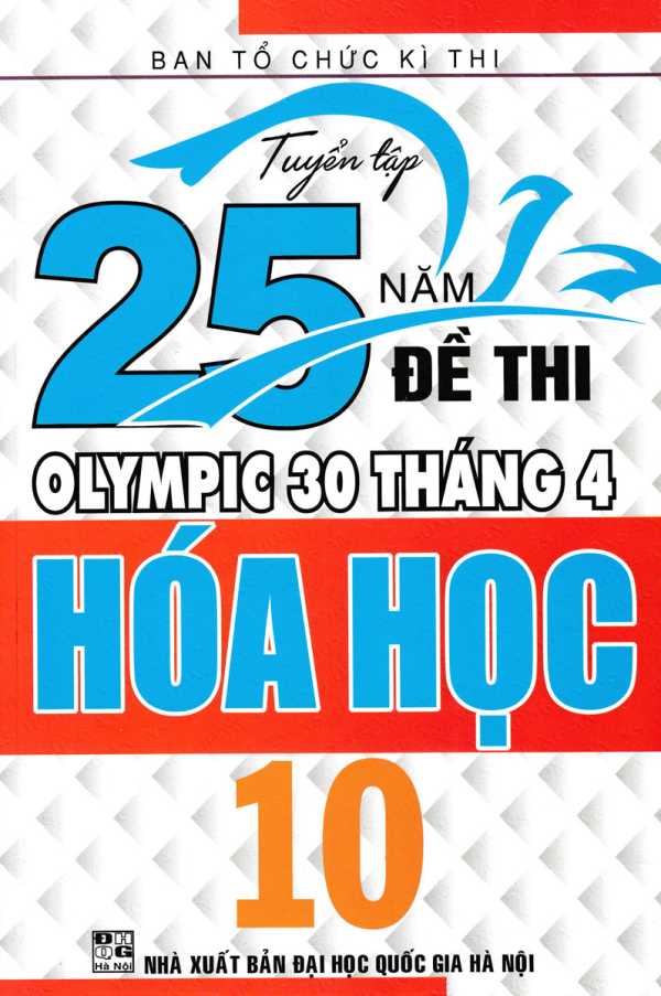 Tuyển Tập 25 Năm Đề Thi Olympic 30 Tháng 4 Hóa Học 10