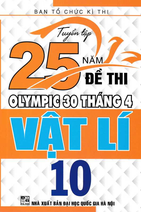 Tuyển Tập 25 Năm Đề Thi Olympic 30 Tháng 4 Vật Lí 10