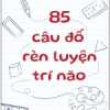 85 Cấu Đố Rèn Luyện Trí Não