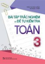 Bài Tập Trắc Nghiệm Và Đề Tự Kiểm Tra Toán 3