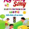 Kỹ Năng Sống Phát Triển Toàn Diện Cho Trẻ - Kiến Thức Về An Toàn (Sbooks)