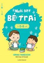 Nuôi Dạy Bé Trai Từ 0 - 6 Tuổi