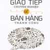 Giao Tiếp Chuyên Nghiệp Để Bán Hàng Thành Công