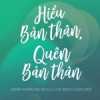 Hiểu Bản Thân, Quên Bản Thân