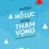 Không Nỗ Lực Đừng Tham Vọng