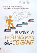 Không Phải Thiếu May Mắn Chỉ Là Chưa Cố Gắng