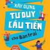 Xây Dựng Tư Duy Cầu Tiến Cho Bạn Trai