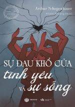 Sự Đau Khổ Của Tình Yêu Và Sự Sống (Sbooks)