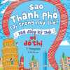 tai-sao-sao-thanh-pho-lai-trong-nhu-the-100-dieu-ky-thu-ve-do-thi