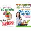 Combo 2 Cuốn: Chế Độ Ăn Giải Độc Cơ Thể Phòng Chống Lão Hóa - Chế Độ Ăn Bổ Trí Não Giảm Stress