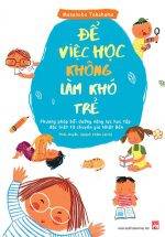 Để Việc Học Không Làm Khó Trẻ