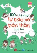 '100++ Kỹ Năng Tự Bảo Vệ Bản Thân Cho Trẻ - Ứng Phó Với Thiên Tai