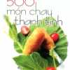 500 Món Chay Thanh Tịnh - Tập 1