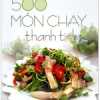 500 Món Chay Thanh Tịnh - Tập 9