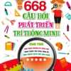 668 Câu Hỏi Phát Triển Trí Thông Minh Cho Trẻ - Tập 5