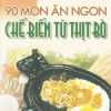 90 Món Ăn Ngon Chế Biến Từ Thịt Bò