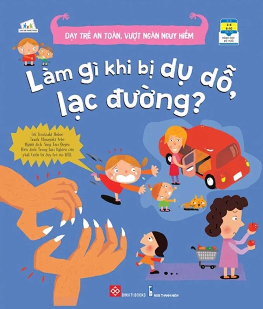 Dạy Trẻ An Toàn, Vượt Ngàn Nguy Hiểm - Làm Gì Khi Bị Dụ Dỗ, Lạc Đường ?