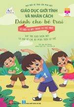 Giáo Dục Giới Tính Và Nhân Cách Dành Cho Bé Trai - Mọi Điều Bé Trai Cần Phải Biết - Tớ Hiểu Và Quý Trọng Cơ Thể Mình