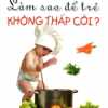 Làm Sao Để Trẻ Không Thấp Còi?