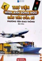 Thư Viện Hình Ảnh Song Ngữ Đầu Tiên Của Bé - Phương Tiện Giao Thông